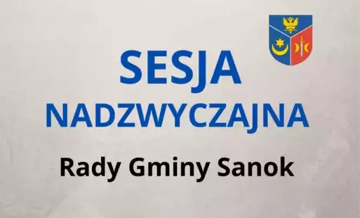 XVI Sesja Rady Gminy Sanok - nadzwyczajna