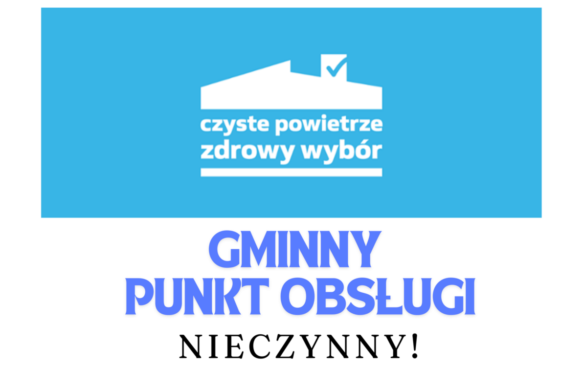 Zdjęcie do Uwaga! Gminny Punkt Obsługi Programu "Czyste Powietrze" będzie nieczynny