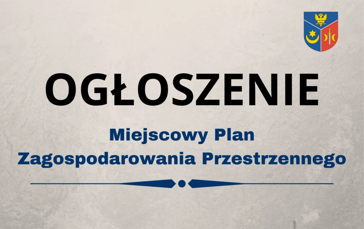 Zdjęcie do Ogłoszenie o podjęciu uchwały w sprawie Miejscowego Planu Zagospodarowania Przestrzennego - 