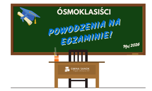 11-13 maja Egzamin Ósmoklasisty. Powodzenia!